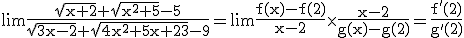 3$\rm \lim \frac{\sqrt{x+2}+\sqrt{x^2+5}-5}{\sqrt{3x-2}+\sqrt{4x^2+5x+23}-9}=\lim \frac{f(x)-f(2)}{x-2}\times \frac{x-2}{g(x)-g(2)}=\frac{f'(2)}{g'(2)}